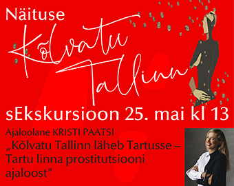 <b>sEkskursioon "Kõlvatu Tallinn läheb Tartusse - Tartu linna prostitutsiooni ajaloost"</b> <br>25. mai 2024 Tartus
