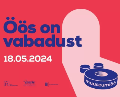 18. mail <br><b>Rahvusvaheline muuseumipäev ja Muuseumiöö</b><br> Tallinna Linnamuuseumi filiaalides