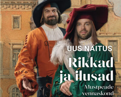 UUS NÄITUS<br><b>„Rikkad ja ilusad. Mustpeade vennaskond Tallinnas“ Linnaelumuuseumis</b>