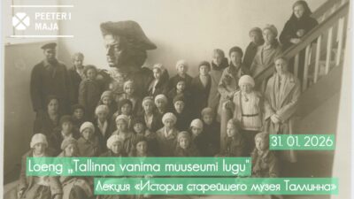 31. jaanuar 2026: <br>loeng <b>„Tallinna vanima muuseumi lugu“</b>