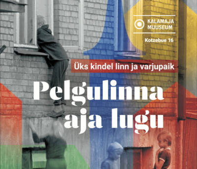 Alates 21. augustist <br><b>Näitus "Üks kindel linn ja varjupaik – Pelgulinna aja lugu" Kalamaja muuseumis</b>